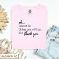 I Won't Be Doing Any Of That Tee.
