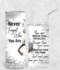 Never Forget Who You Are 20 oz Skinny Tumbler