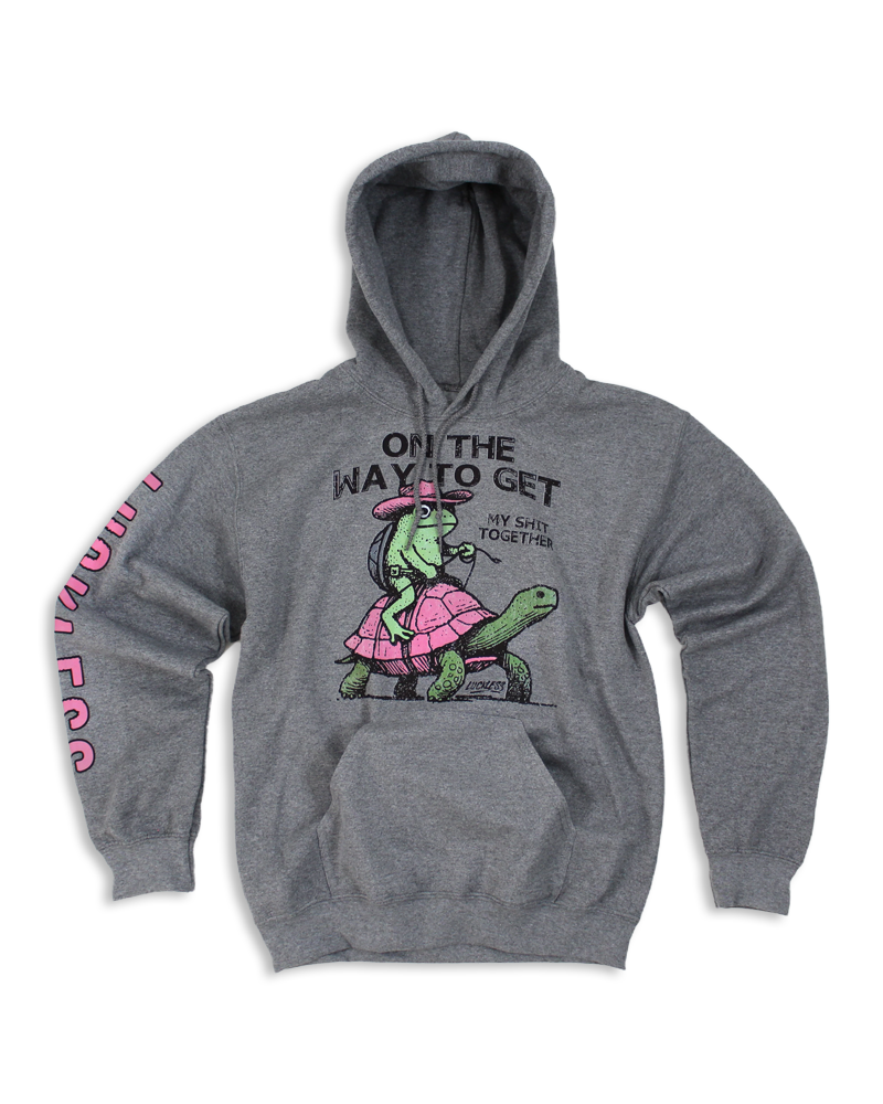 ON THE WAY TO GET MY SH*T TOGETHER HOODIE