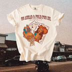 Go ahead and fold for me tee