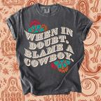Blame a Cowboy tee