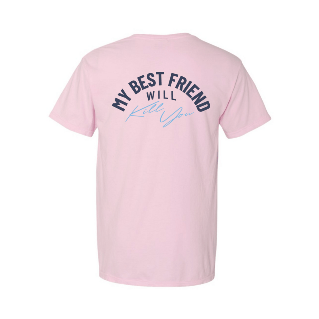 My Best Friend Will Kill You T-Shirt