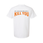 My Girlfriend Will Kill You T-Shirt